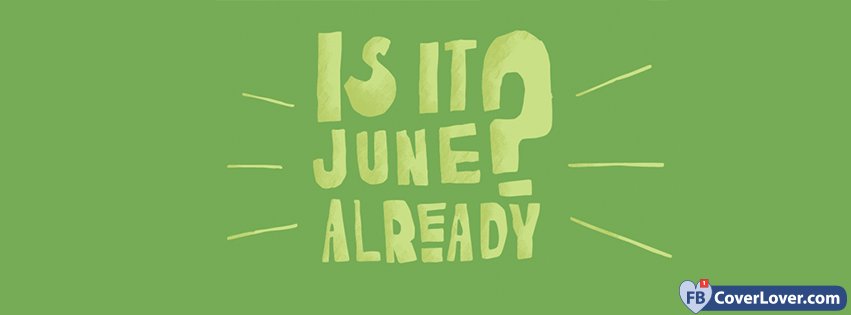 Is It June Already?